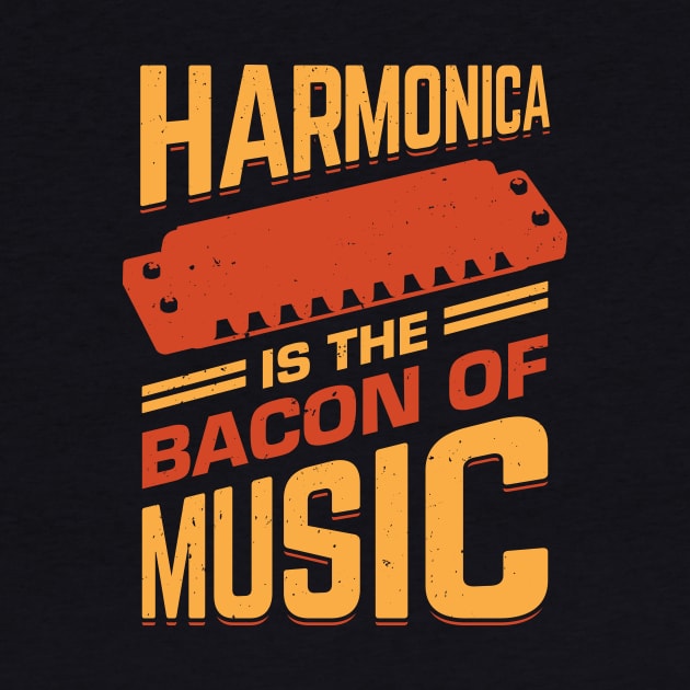 Harmonica Is The Bacon Of Music by Dolde08